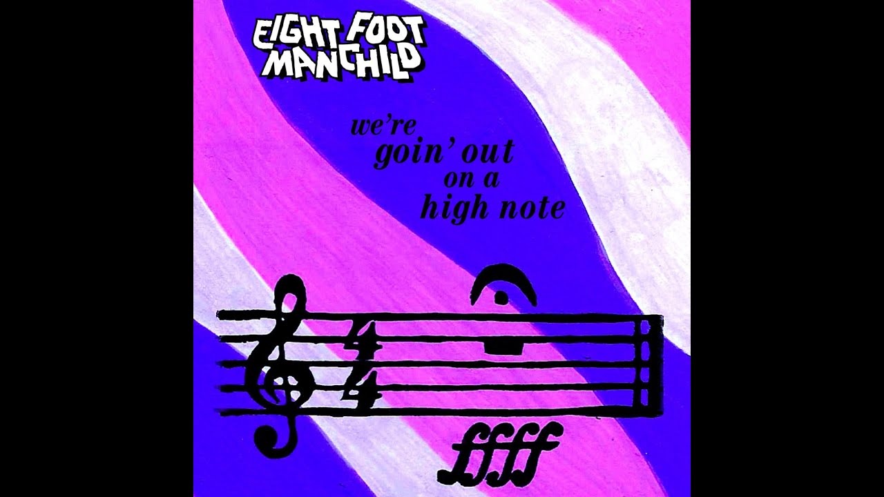 Eight Foot Manchild - We're Goin' Out On A High Note (EP 2023 /  Official Video with Lyrics)