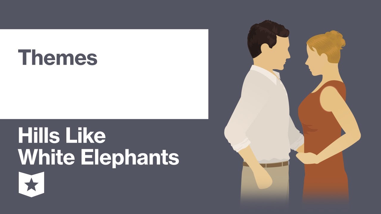 Hills like White Elephants by Ernest Hemingway | Themes