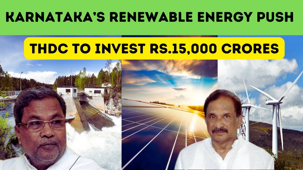 KARNATAKA&rsquo;S RENEWABLE ENERGY PUSH | THDC TO INVEST RS 15,000 CRORES IN RENEWABLE ENERGY!