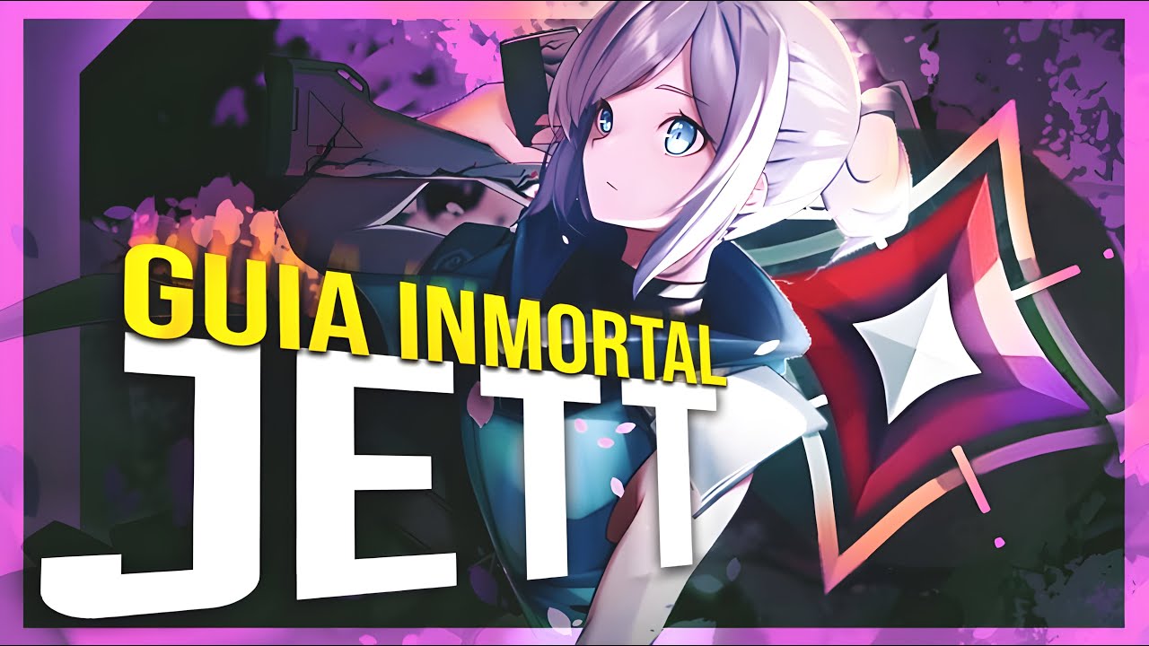 Guía de JETT INMORTAL Completa| Guía de Personaje Valorant