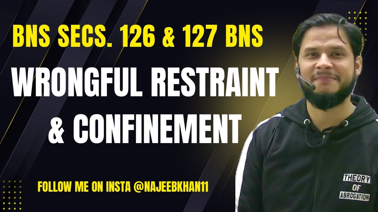 Secs. 126 & 127 BNS || Wrongful Restraint and Wrongful Confinement