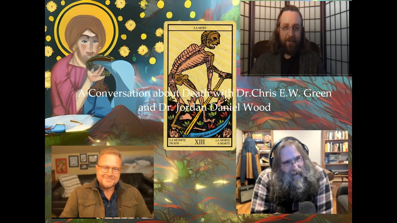 A Conversation about Death with Dr. Chris Green and Dr. Jordan Daniel Wood