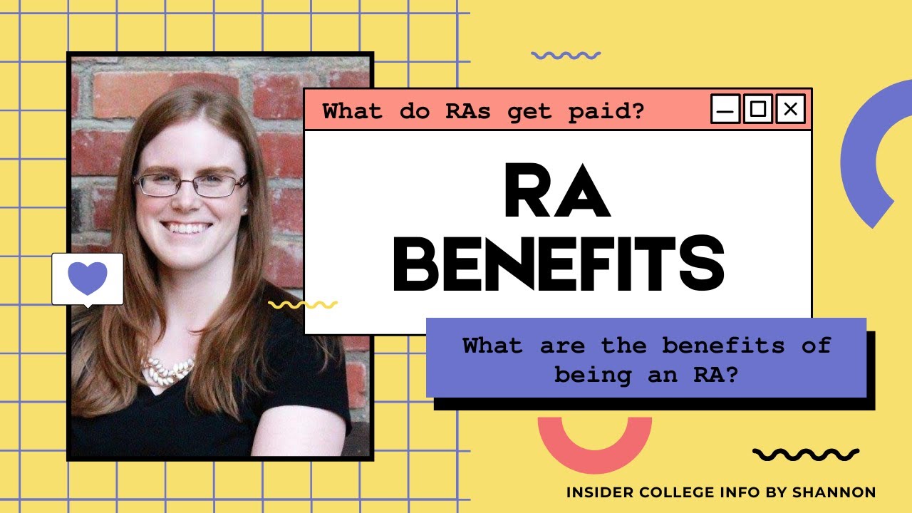 RA Benefits: What are the benefits of being a College Resident Advisor/Assistant