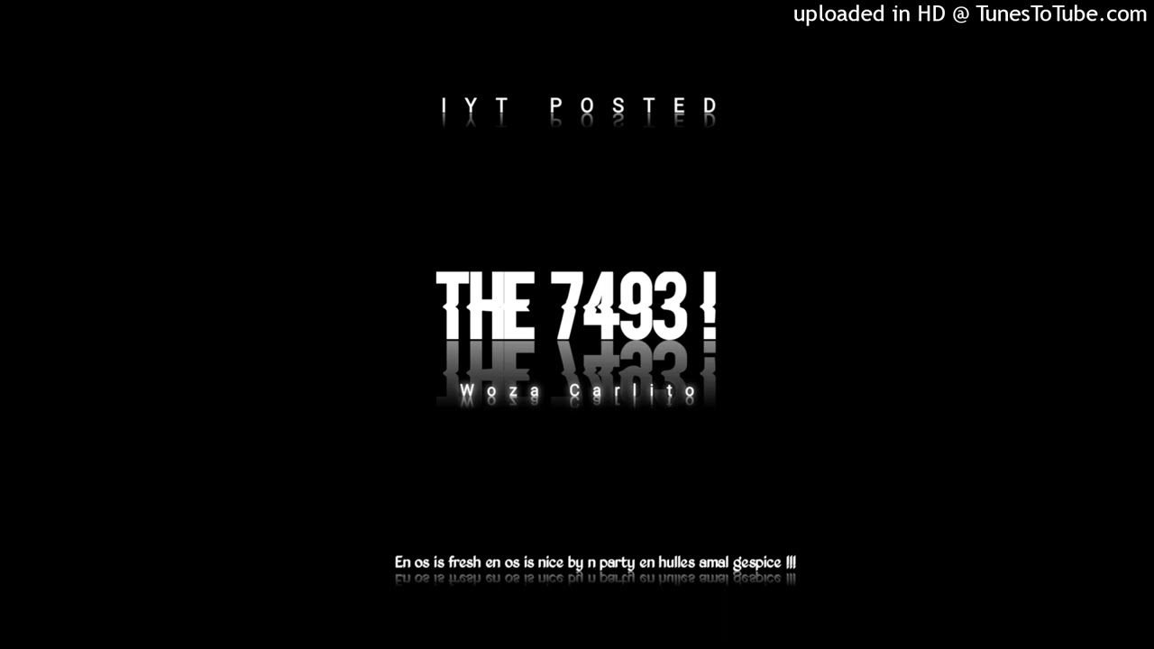 Woza Carlito - The 7493 ! ( Os is Fresh)
