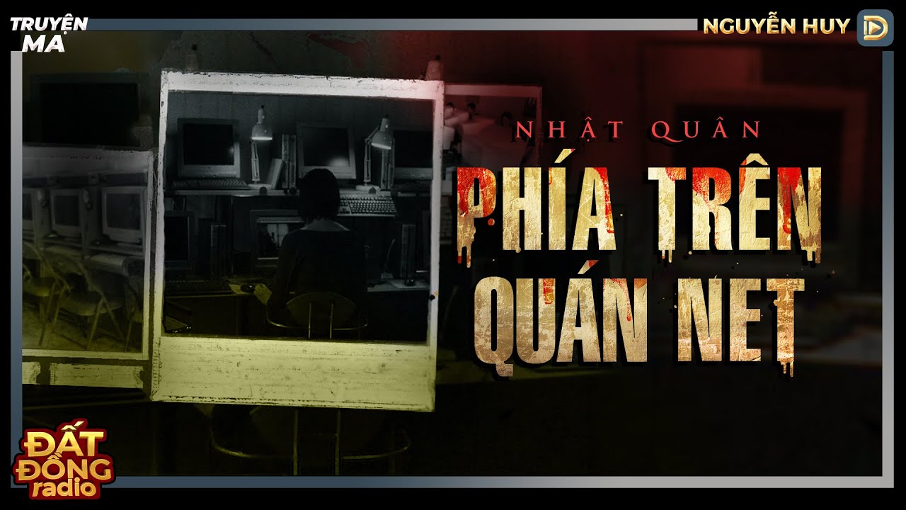 Nghe truyện ma : PHÍA TRÊN QUÁN NET - Bị ẩn đáng sợ bên trên tầng lầu của quán net cũ