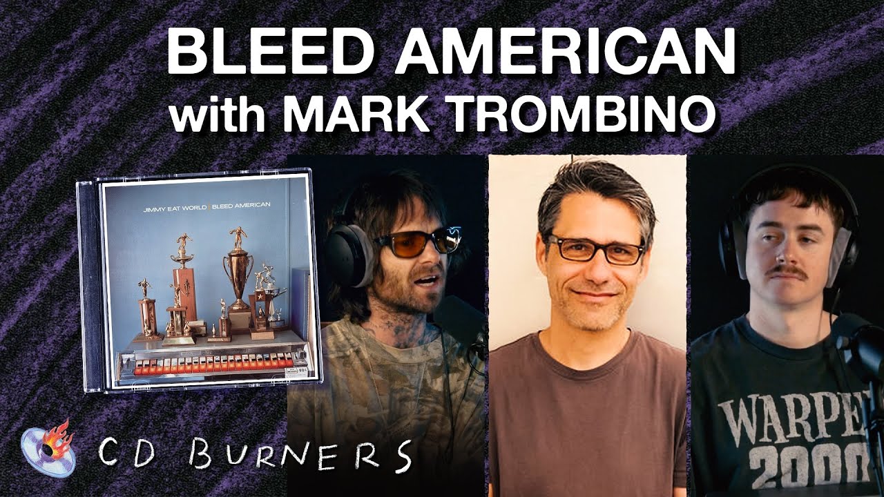 Right Place Right Time | Bleed American by Jimmy Eat World w/ Mark Trombino | CD Burners Episode 24