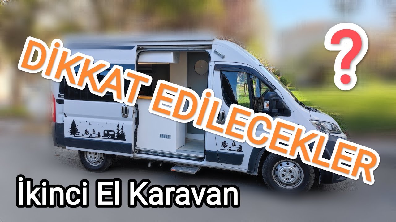 İKİNCİ EL MOTOKARAVAN ALMAK Nelere Dikkat Edilir?
