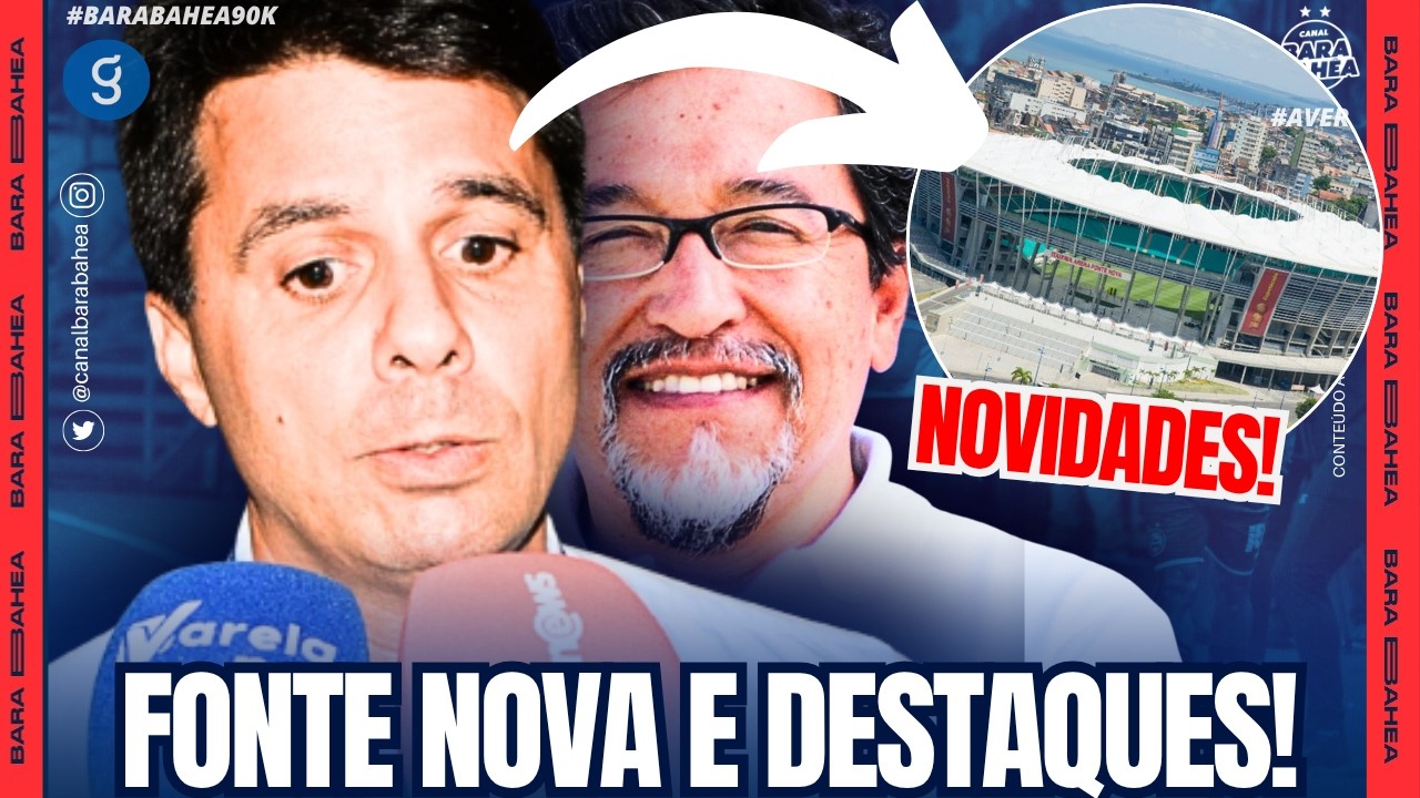👀😱🚨MILH&Otilde;ES EM JOGO! RELAT&Oacute;RIO APROXIMA O BAHIA DA GEST&Atilde;O DA FONTE NOVA!🔥A. MAFUZ EXALTA O BAHIA!