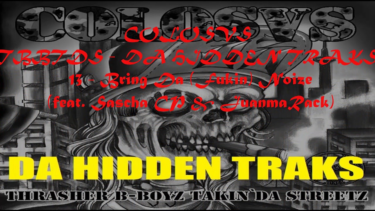 COLOSVS - TBBTDS DA HIDDEN TRAKS 13 - Bring Da (Fukin) Noize (feat.  Sascha CP & JuanmaRack)