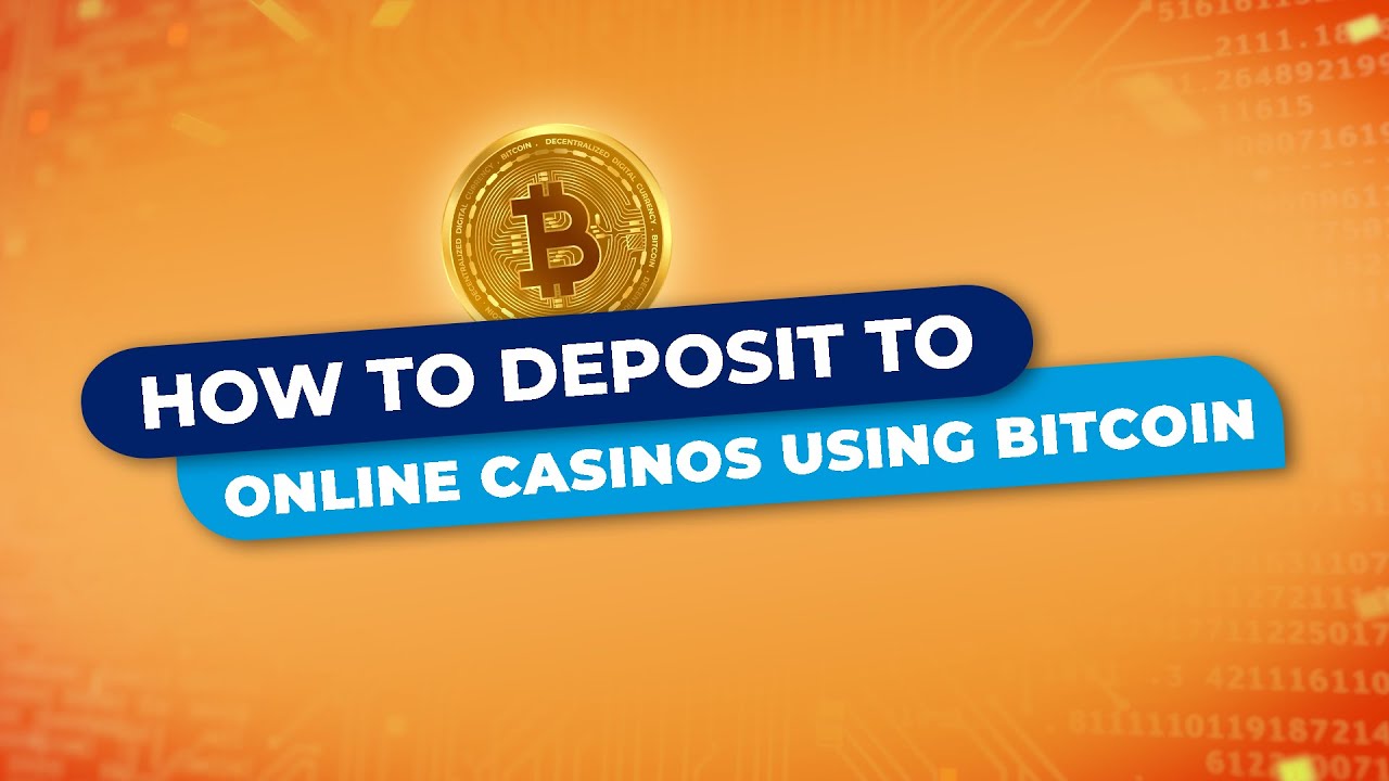How to Deposit to Online Casinos Using Bitcoin