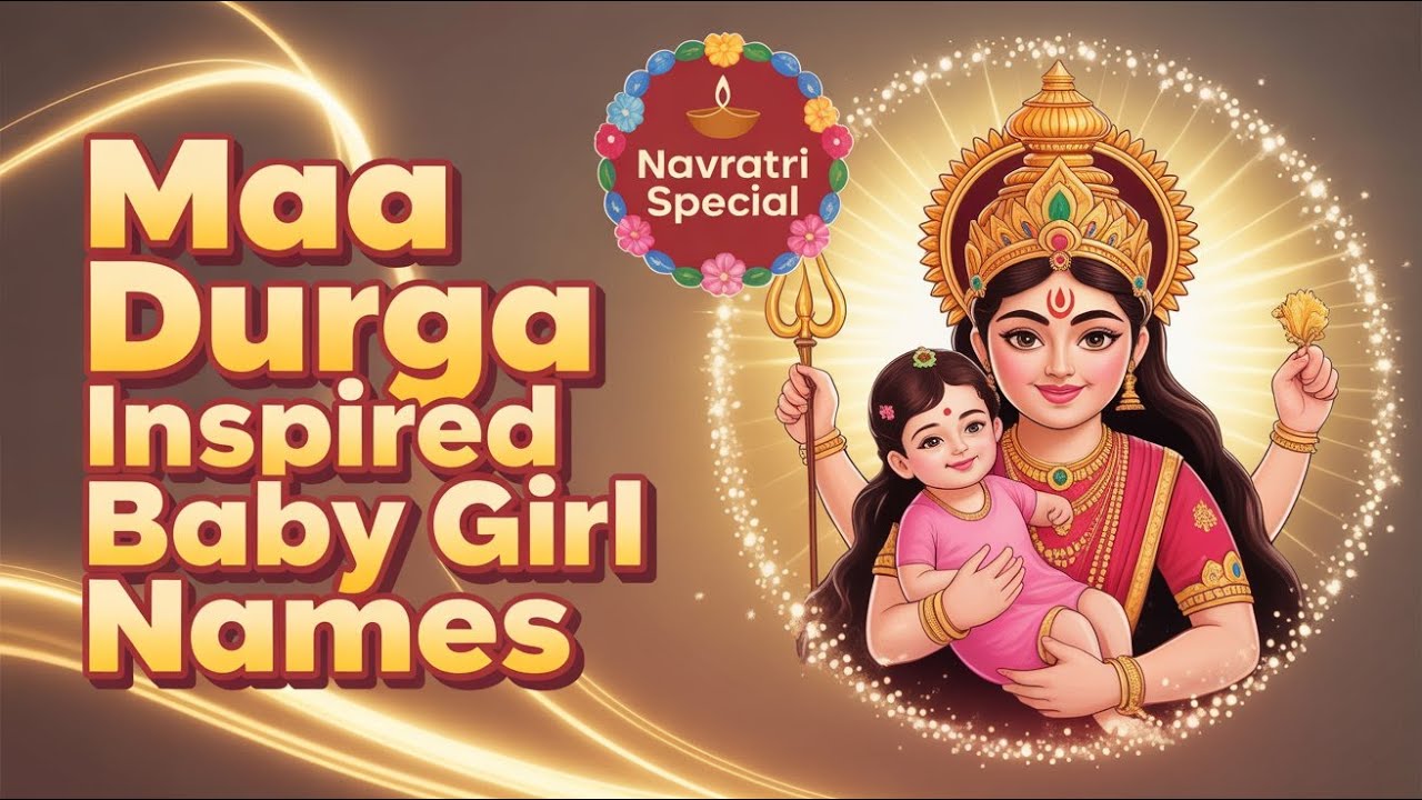 Maa Durga Inspired Baby Girl Names | Girl Names with Meanings | माँ दुर्गा प्रेरित बच्चियों के नाम
