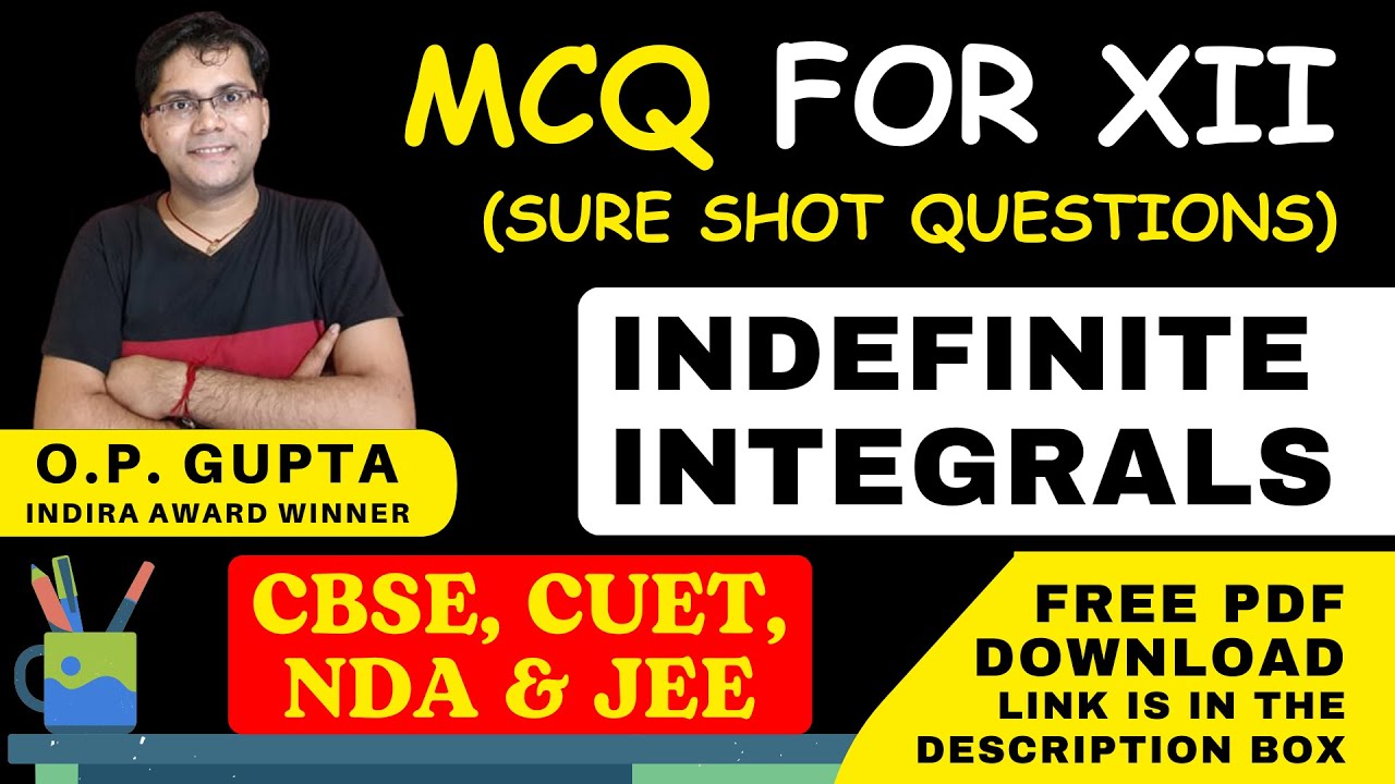 Class 12 Maths MCQs | Chapter 7 Integrals (Indefinite Integration) | MCQ for CBSE 2025 by O.P. GUPTA