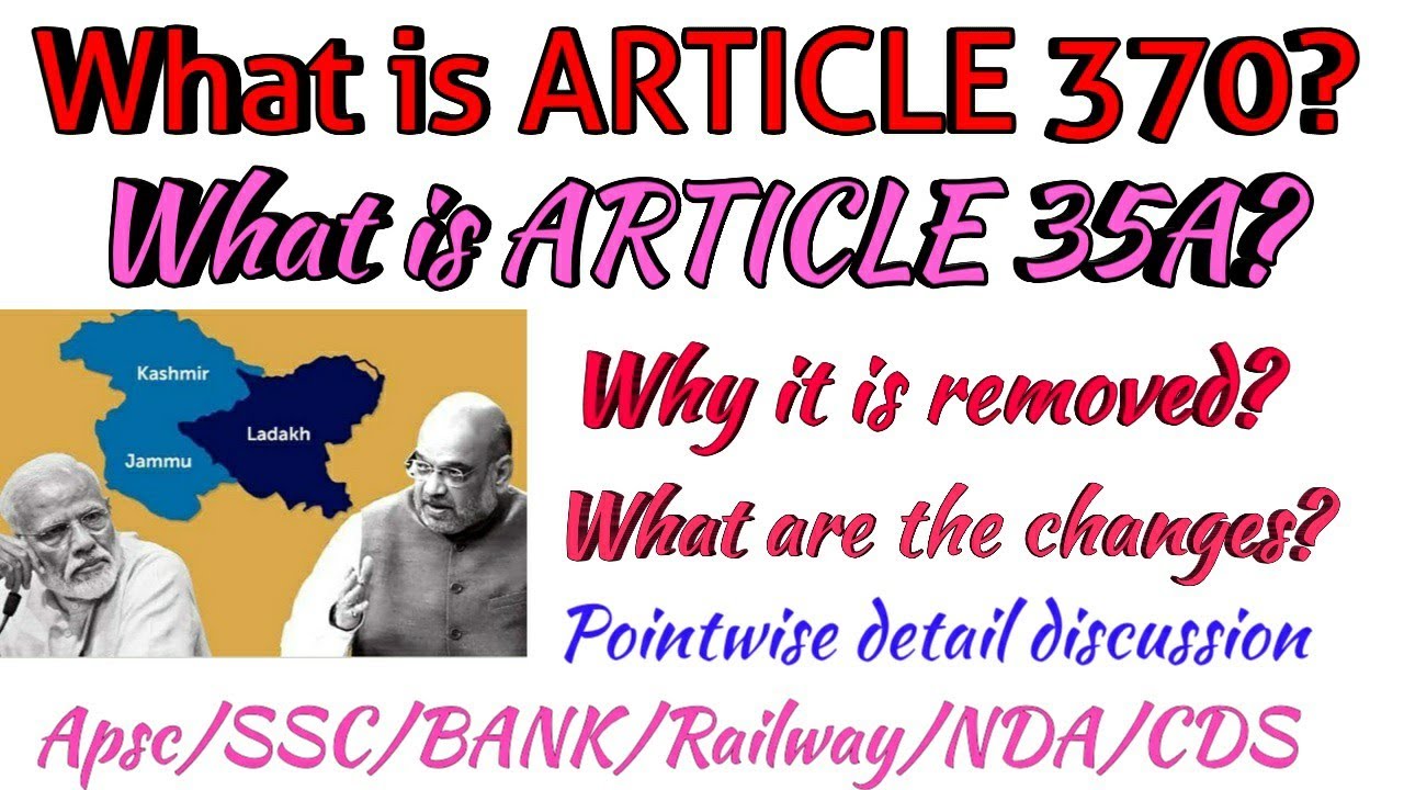 Article 370 and Article 35A/Why it is removed? What are the changes? Pointwise analysis