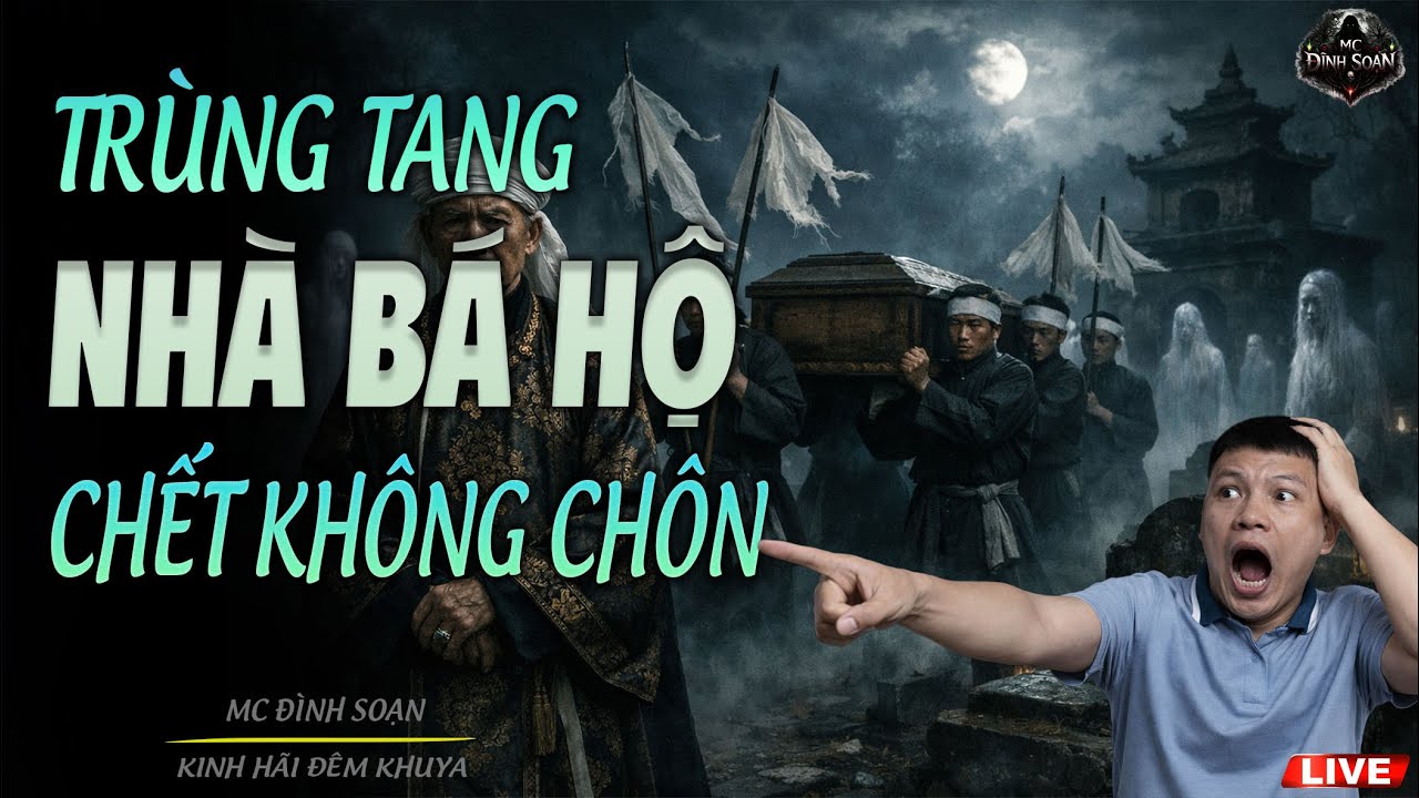 Truyện Ma Mới : TRÙNG TANG NHÀ BÁ HỘ CHẾT KHÔNG CHÔN | MC ĐÌNH SOẠN MỚI NHẤT 2026