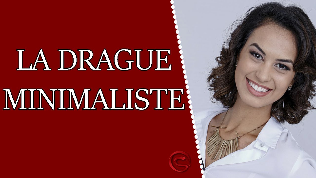 La drague minimaliste pour séduire de façon simple et naturelle
