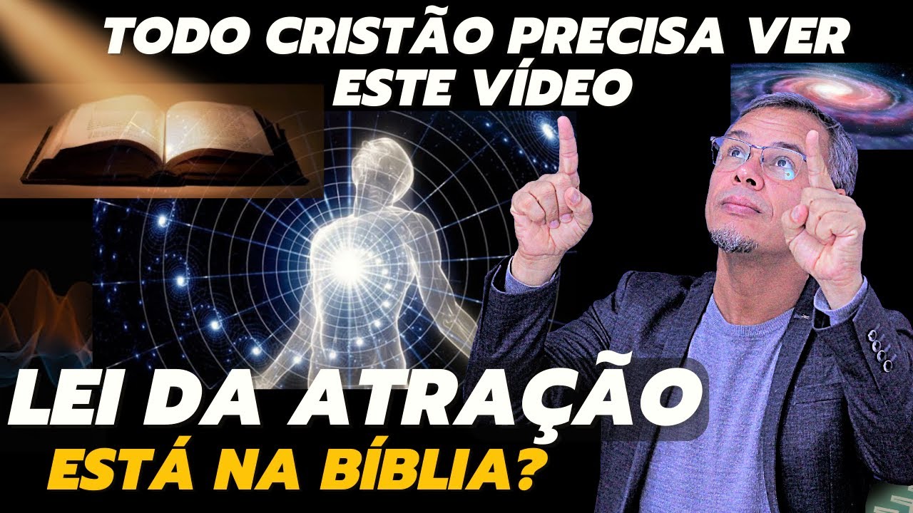 LEI DA ATRAÇÃO É PECADO? O QUE A BÍBLIA DIZ SOBRE LEIS UNIVERSAIS? FREQUÊNCIA DA FÉ NA PRÁTICA