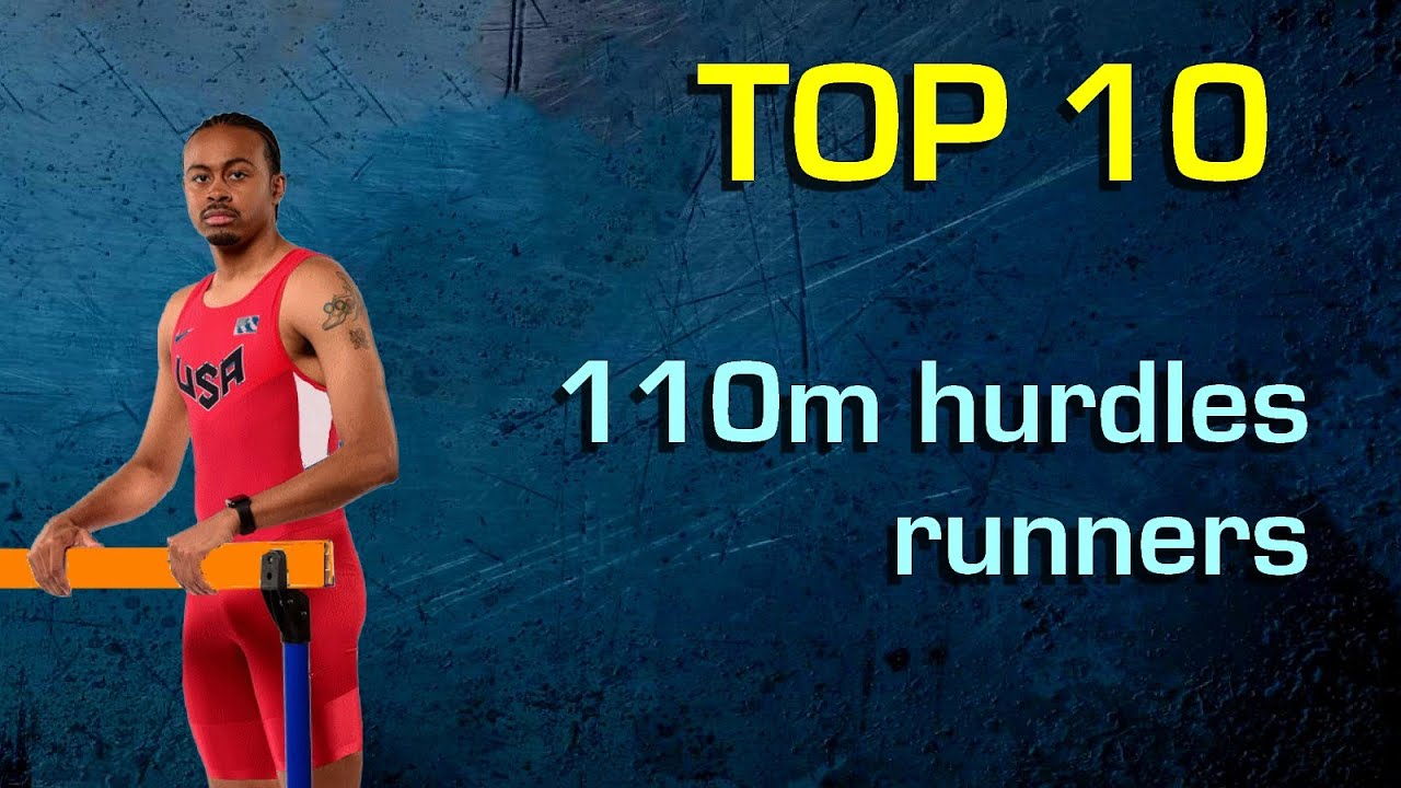 Top 10 best 110m hurdles runners of all time