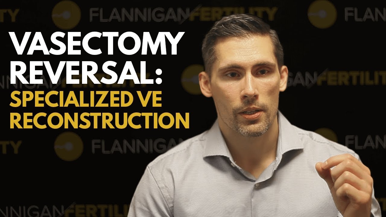 Your Vasectomy Reversal May Need An Extra SPECIAL Type of Connection: The VE