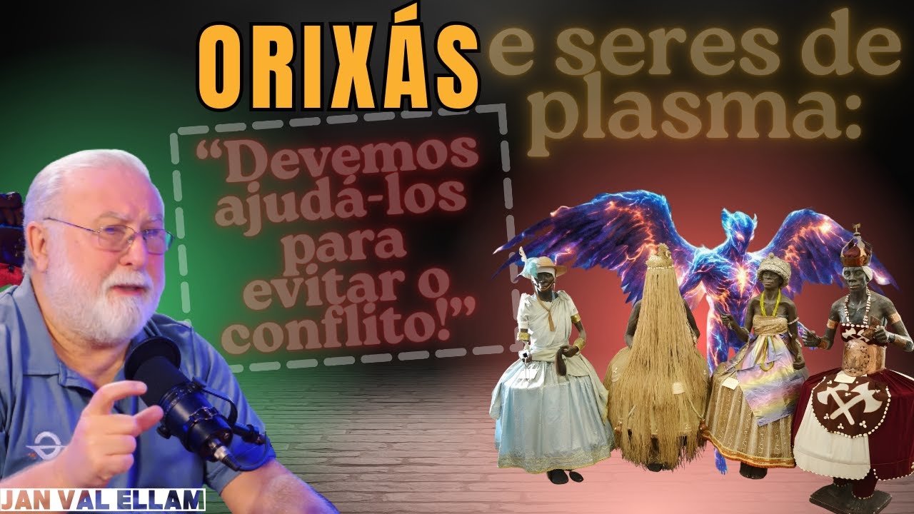 ORIXÁS NÃO SÃO O QUE VOCÊ PENSA: A REVELAÇÃO DO UNIVERSO VIZINHO | JAN VAL ELLAM