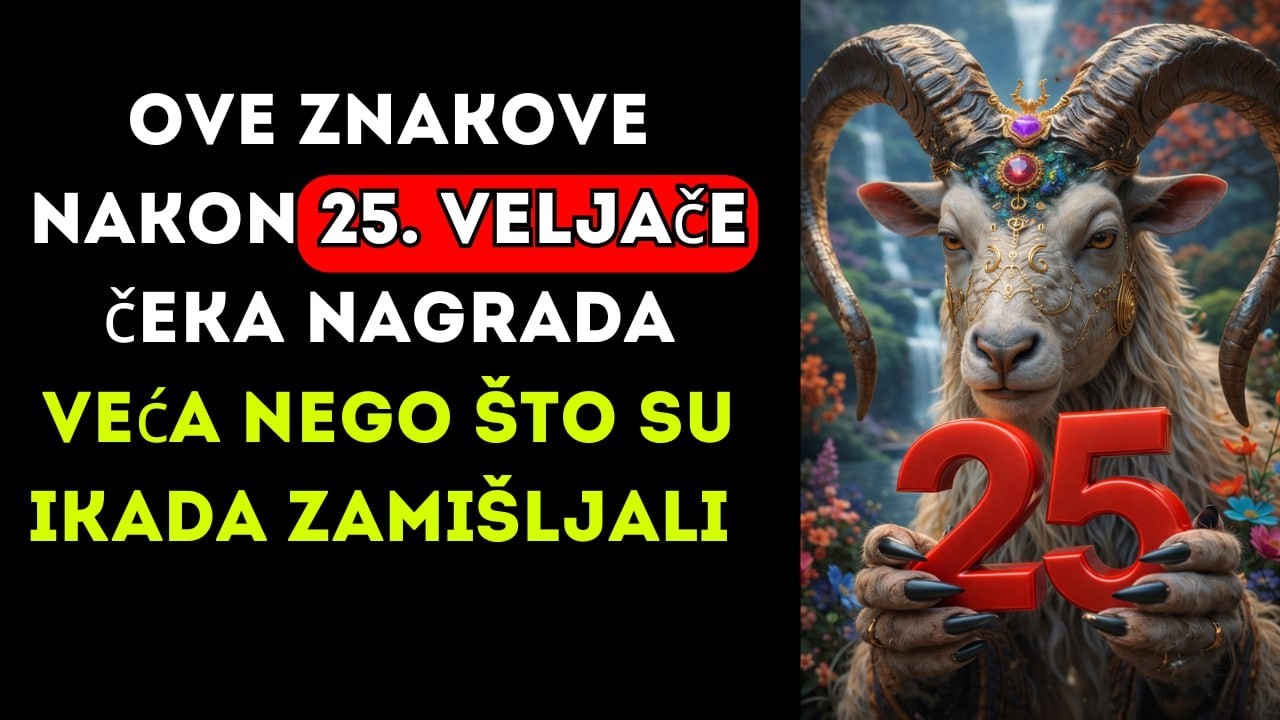 Ove znakove nakon 25. veljače čeka nagrada veća nego što su ikada zamišljali .