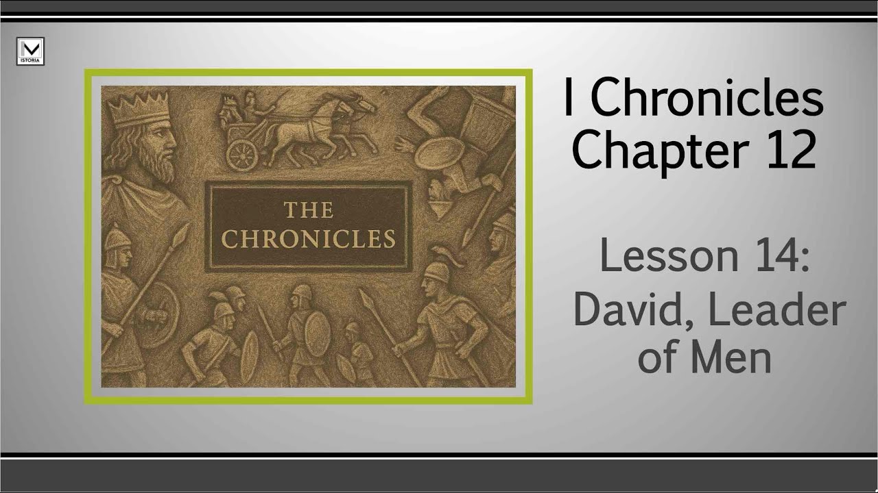 I Chronicles 12 -- David, Leader of Men