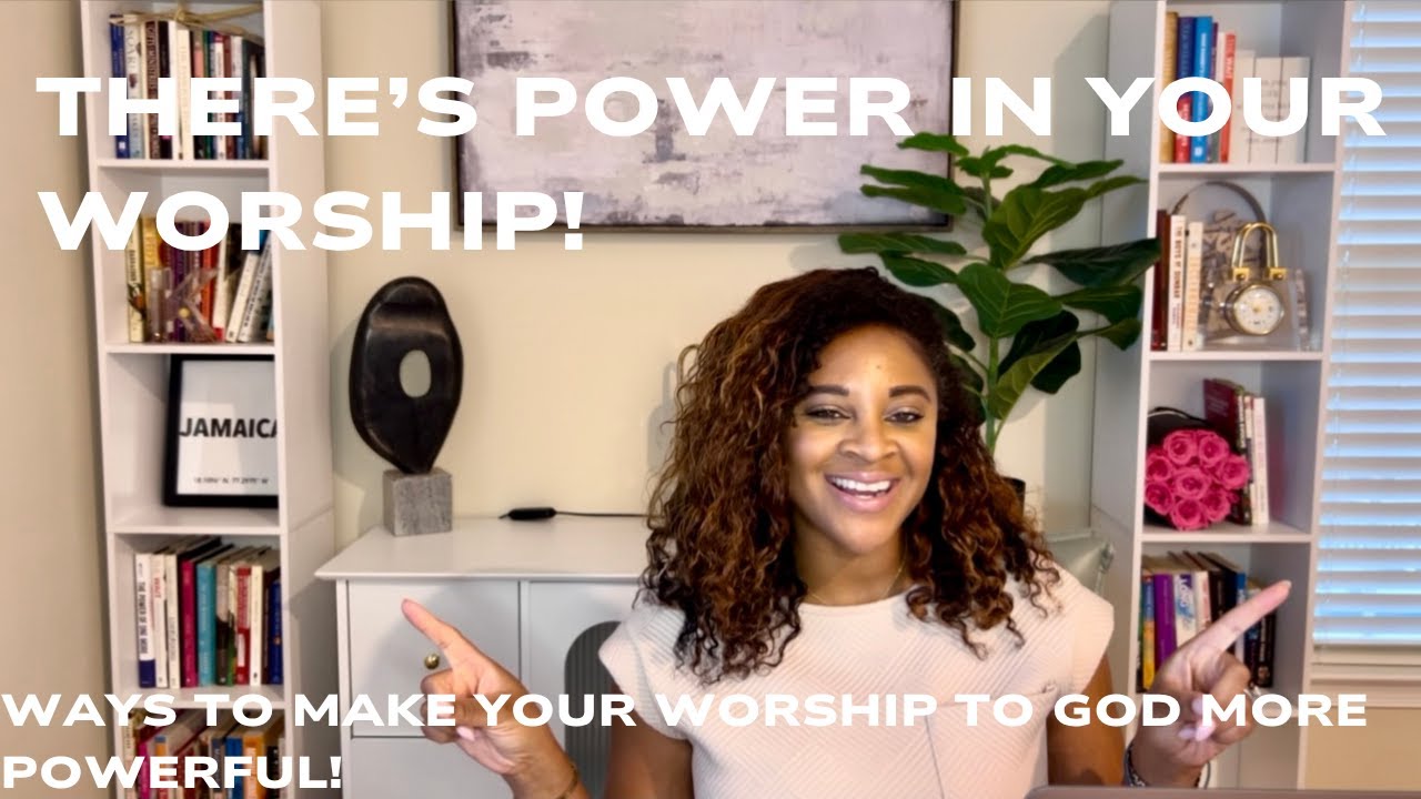 Your Worship Has Power | How to Make Your Worship More Impactful | Part 4 of Worship Series
