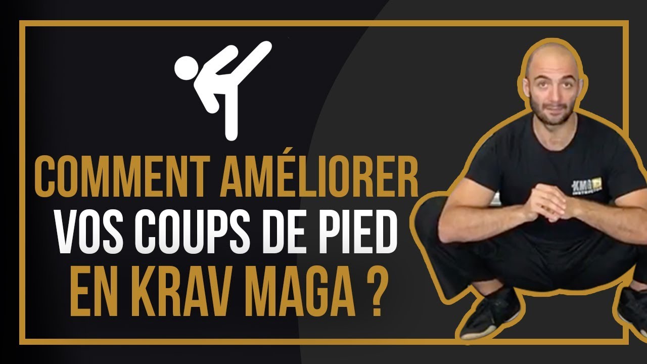 Comment améliorer vos coups de pied en krav maga ?