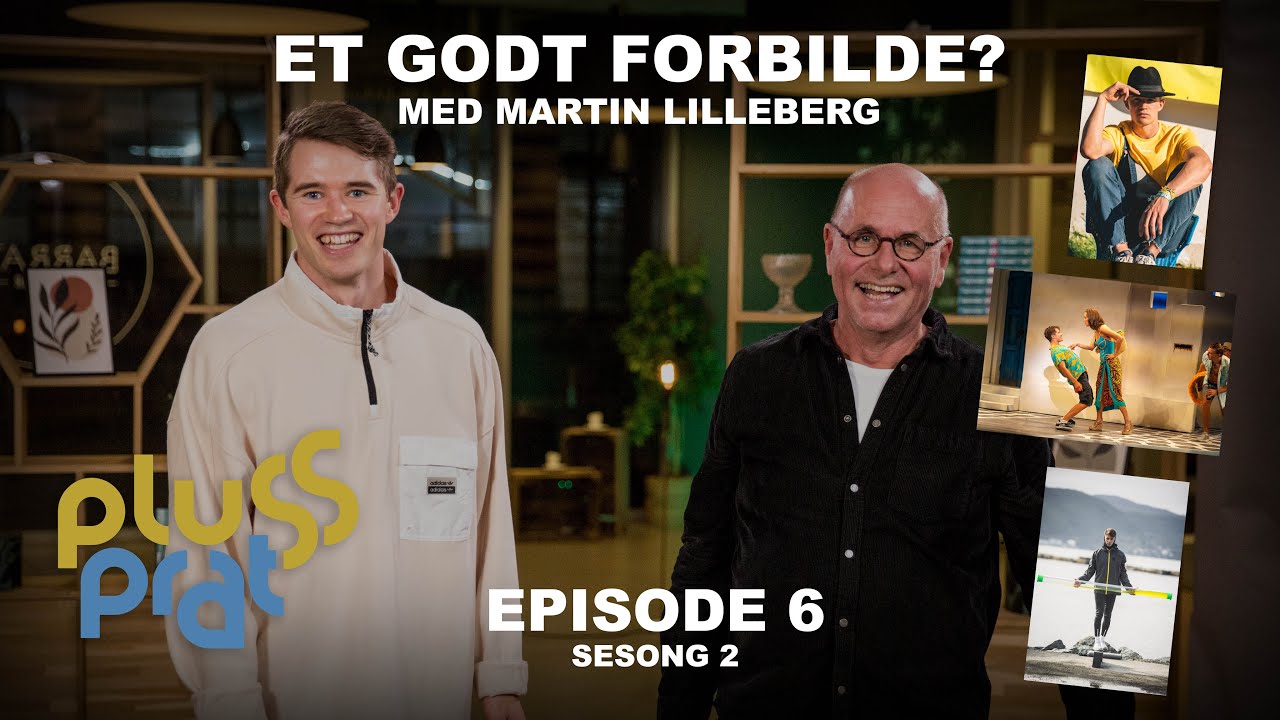 Et godt forbilde? - Med Martin Lilleberg | Plussprat episode 6, sesong 2