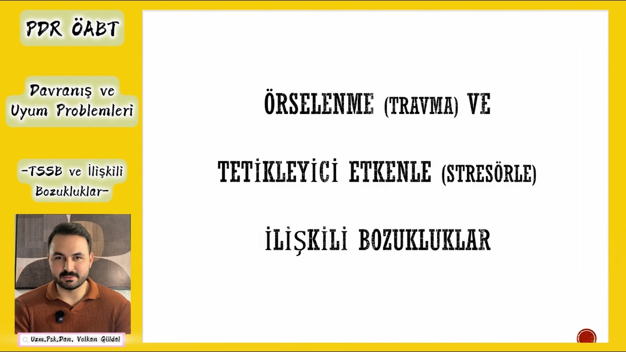 4- AYRINTILI PDR ÖABT l  TSSB ve İlişkili Bozukluklar l Davranış ve Uyum Problemleri l Volkan Güldal