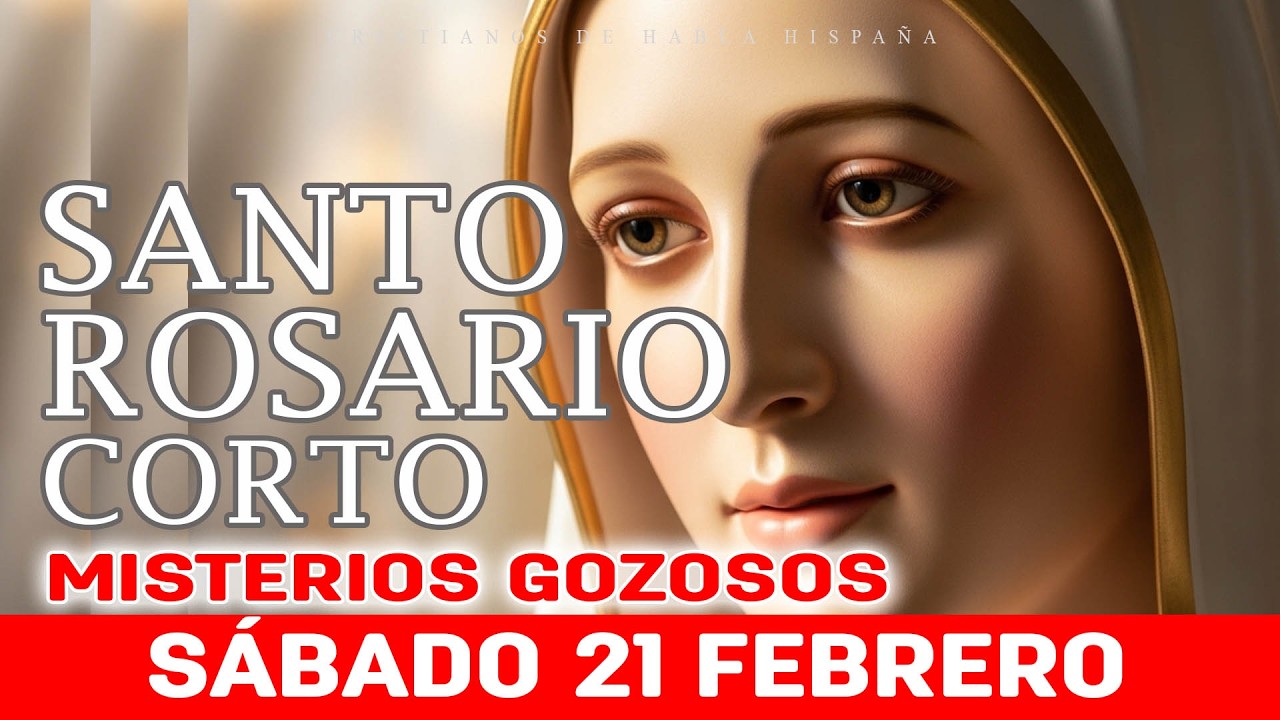 Santo Rosario Corto de Hoy Sábado 🌹 Misterios Gozosos 🌹 21 de Febrero Rosario a Santa Virgem Maria
