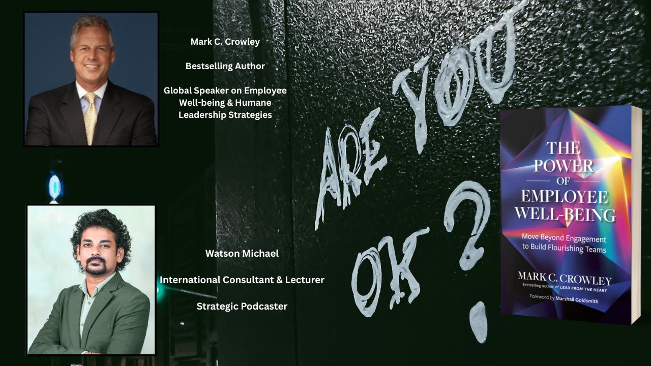 The Power of Employee Wellbeing with Mark C. Crowley |  A Bestselling Author on Amazon
