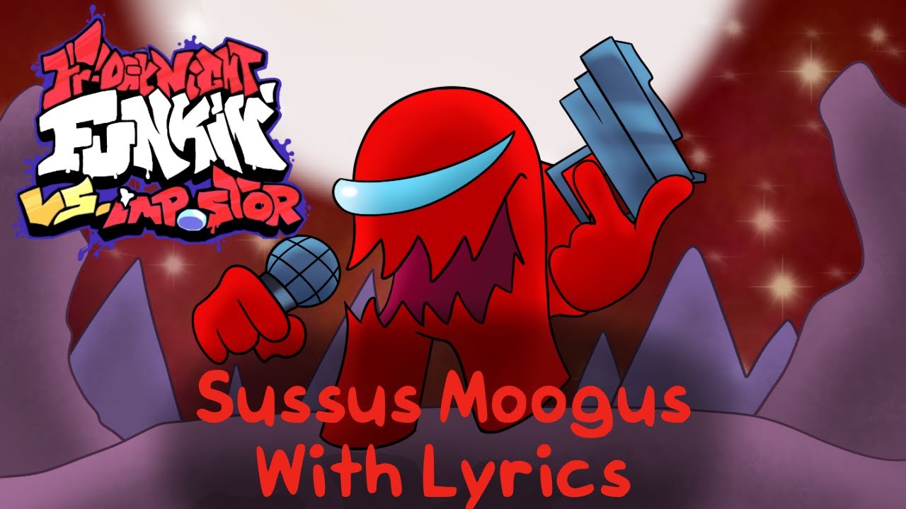 Sussus Moogus With LYRICS! - Friday Night Funkin’ Vs Impostor V4 - The Mini Musical! (FNF)