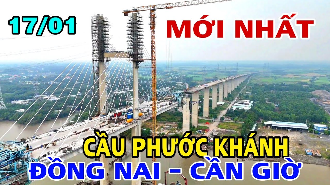 MỚI NHẤT CẦU PHƯỚC KHÁNH KẾT NỐI ĐỒNG NAI VỚI CẦN GIỜ THÀNH PHỐ HỒ CHÍ MINH. 