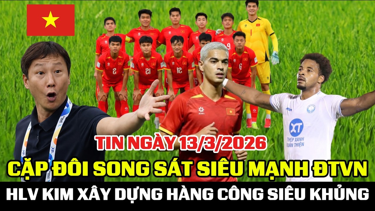 TIN 13/2: CẶP ĐÔI SONG SÁT SIÊU MẠNH ĐT VIỆT NAM, HLV KIM XÂY DỰNG HÀNG CÔNG SIÊU KHỦNG