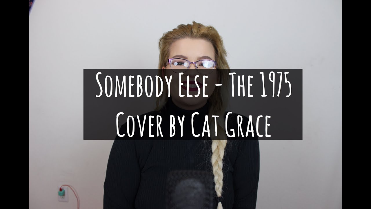 Somebody Else - The 1975 (Cover)