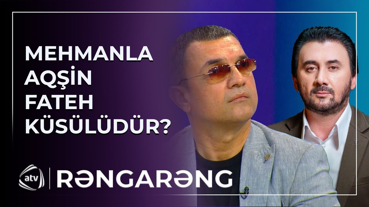 Mehman Əhmədli ilə Aqşin Fateh K&Uuml;S&Uuml;L&Uuml;D&Uuml;R? / Rəngarəng