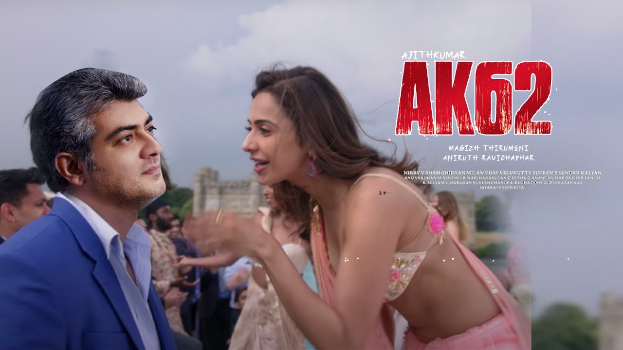 AK62 &ndash; Love promo Song &ndash; Ajith Kumar &ndash; Rakul Preeti Singh | Magizh Thirumeni | Aniruth