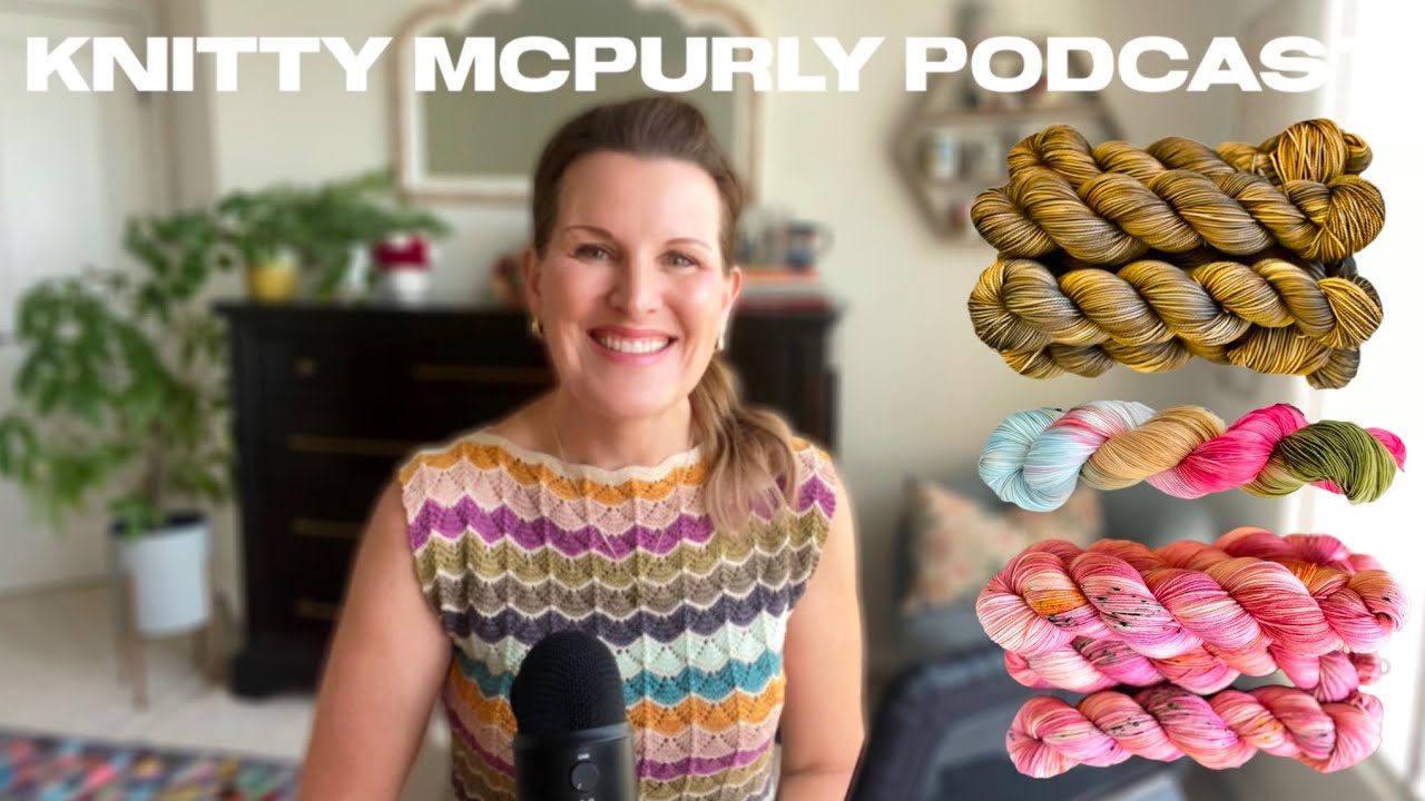 Knitty McPurly Podcast Episode 223: When to Use Tonal Yarn, Variegated Yarn and Tonals with Speckles