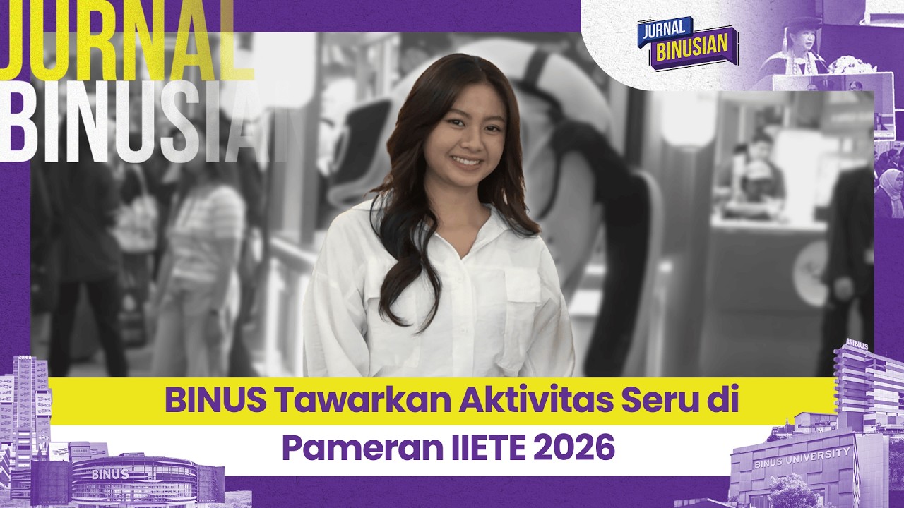 BINUS Tawarkan Aktivitas Seru di Pameran IIETE 2026 I JURNAL BINUSIAN