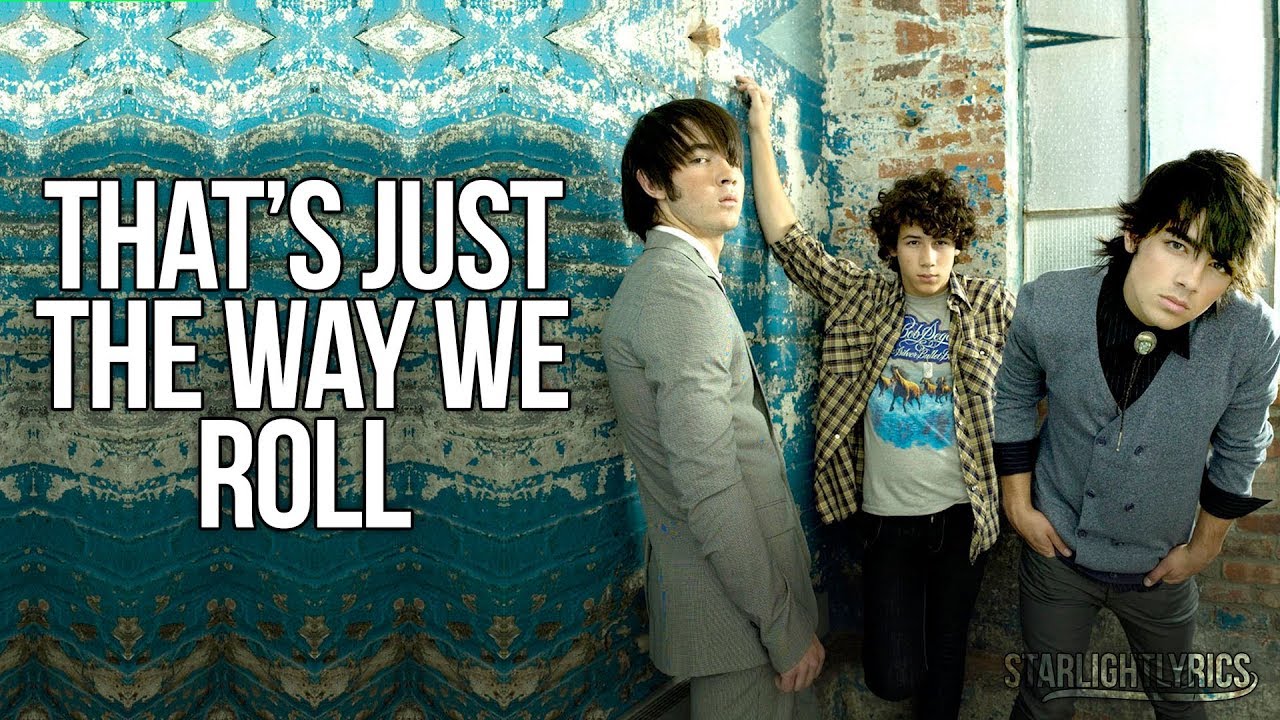Jonas Brothers - That's Just The Way We Roll (Lyrics) HD