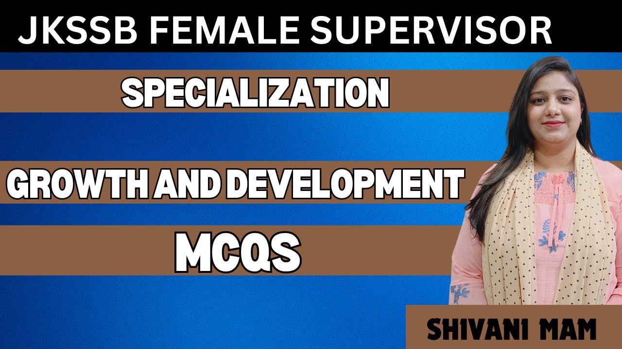 MCQS ON GROWTH AND DEVELOPMENT | UNIT 5 SPECIALIZATION JKSSB FEMALE SUPERVISOR | SHIVANI MAM
