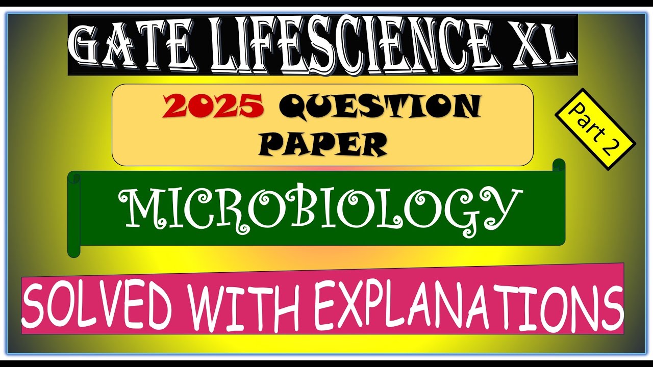 Решения задач из экзаменационного листа GATE Life Science XL Microbiology 2025 с пояснениями, час...