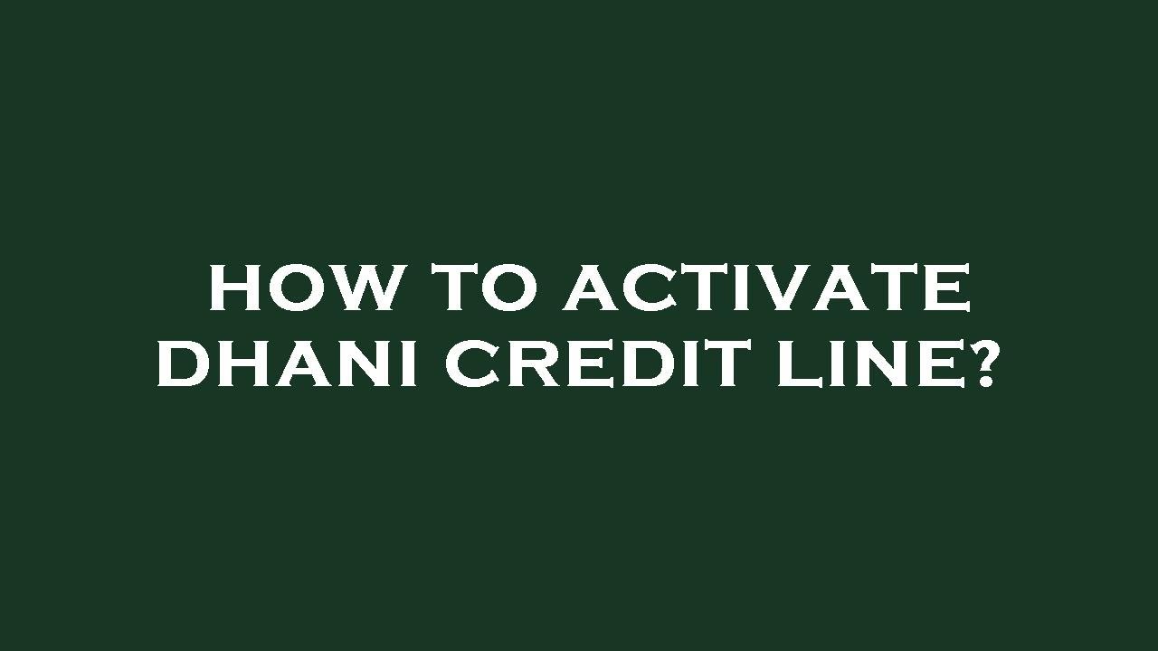 How to activate dhani credit line?