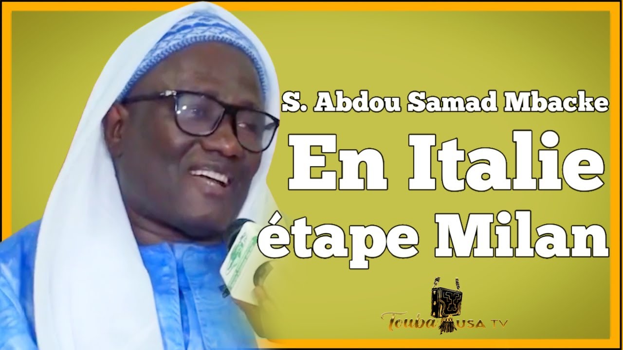 Waxtaanou serigne Abdou Samad Mbacke ibn Souhaibou En Italie &eacute;tape Milan