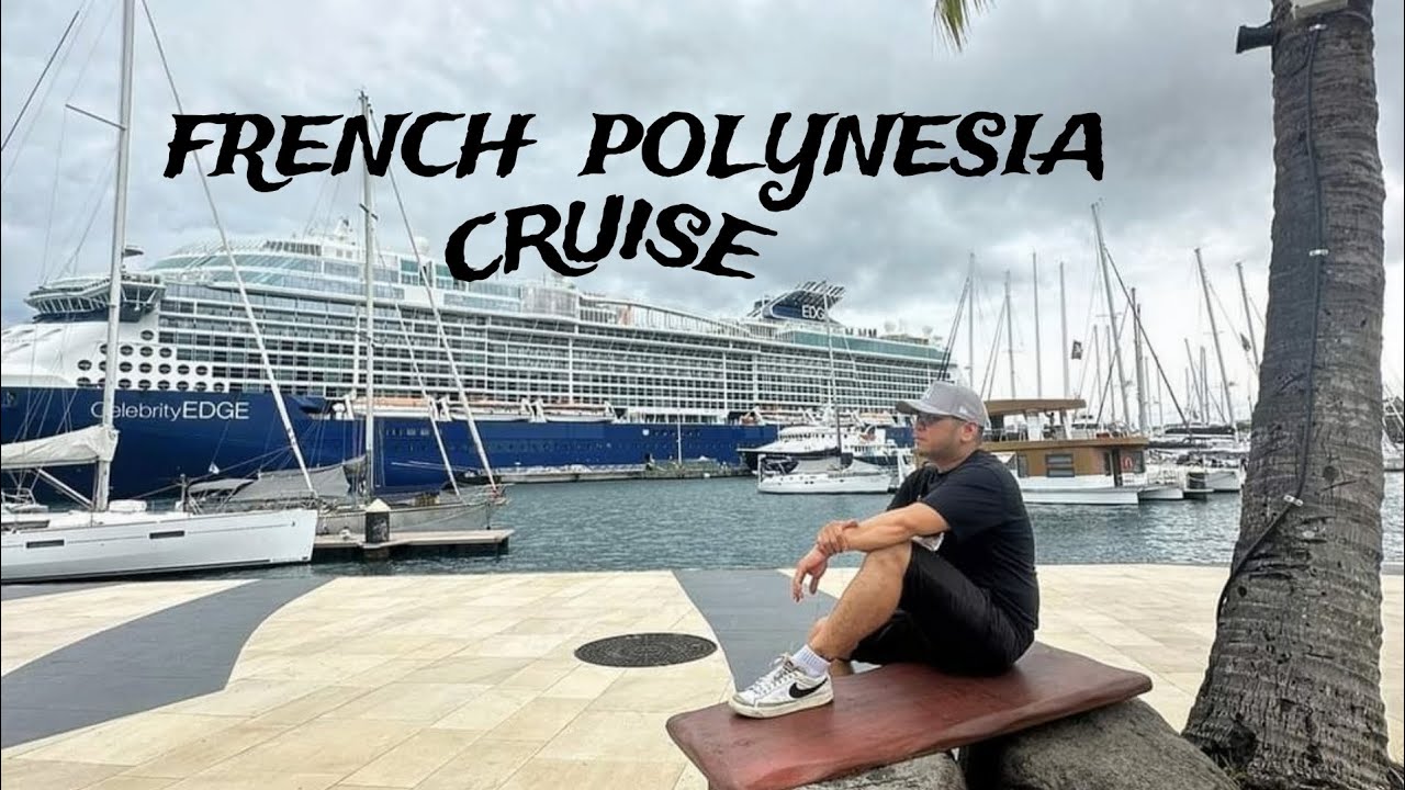 CELEBRITY EDGE | FRENCH POLYNESIA CRUISE