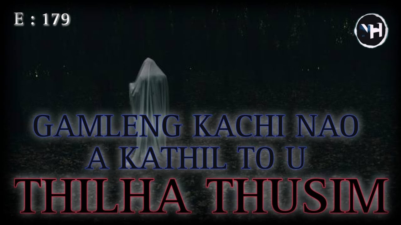 GAMLENG KACHI NAO A KATHIL TO U || THILHA THUSIM || Nick Hangshing