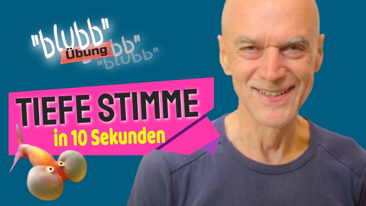 Blubb - die 10-Sekunden-Übung für tiefe und volle Stimme