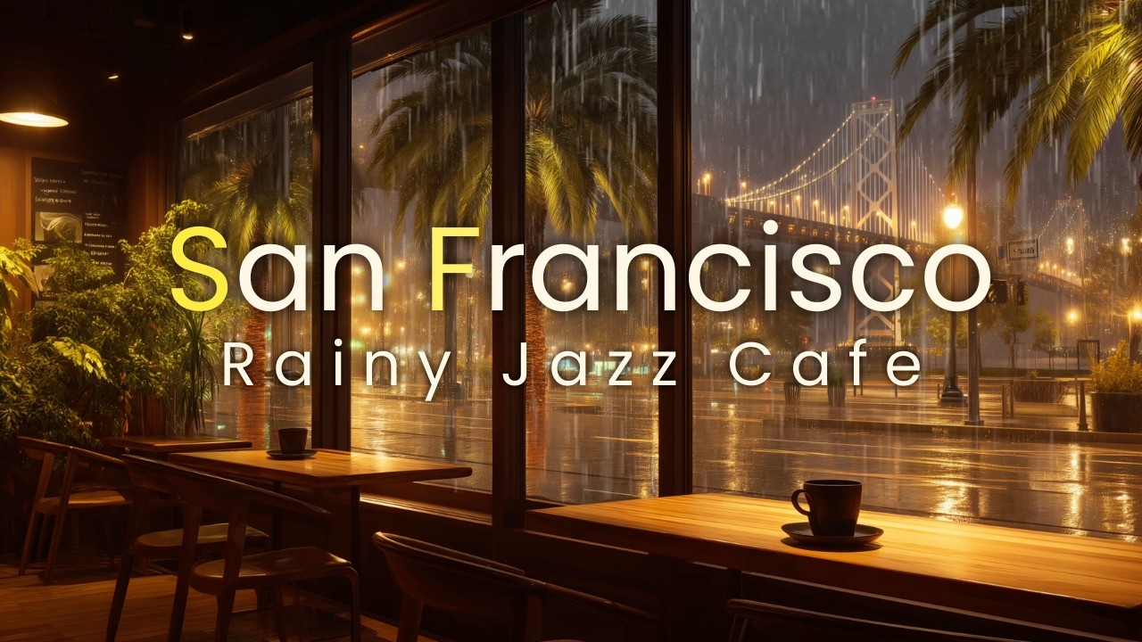 🌉 San Francisco Rainy Jazz Cafe ☔ Cozy Bay Bridge Night Ambience & Smooth Jazz Relax