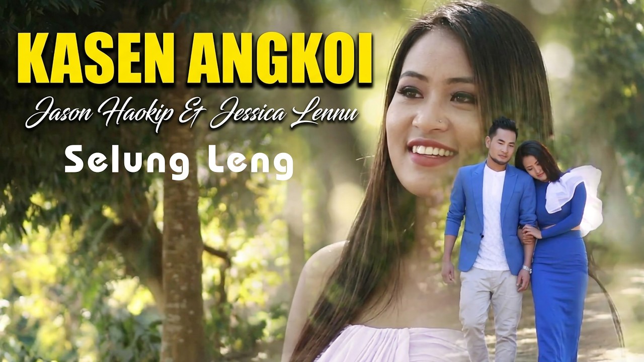 KASEN ANGKOI-4 @2019 || Selung leng  || Casts: Jason Haokip & Jessica Lennu Chongloi