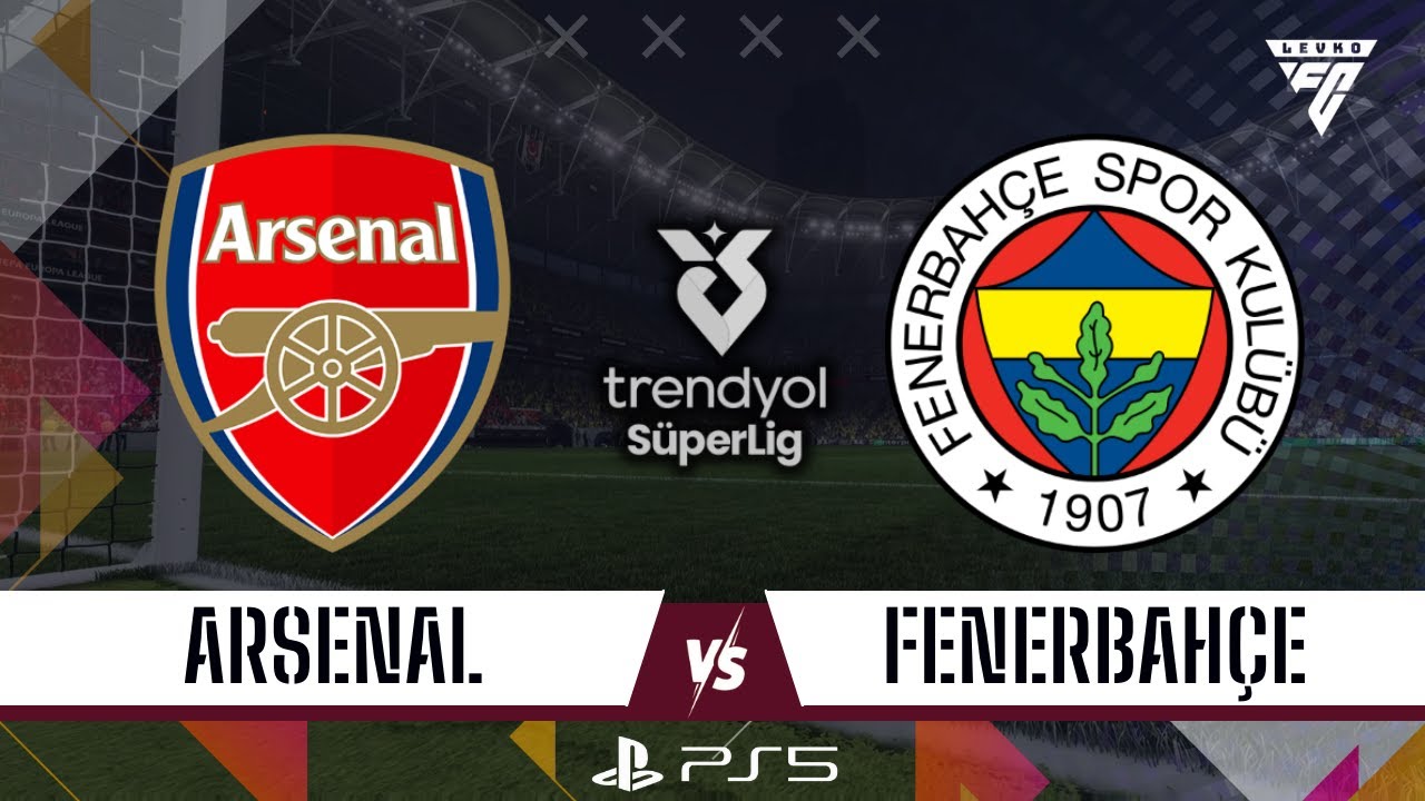 ARSENAL - FENERBAHÇE / TRENDYOL SÜPER LİG - FC 26 PS5 TÜRKÇE SPİKER HD